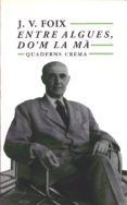 entre algues, no m la ma-j.v. foix-9788477271871 entre algues, no m la ma-j.v. foix-9788477271871