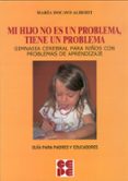 mi hijo no es un problema, tiene un problema. gimnasia cerebral p ara niños con problemas de aprendizaje-maria docavo alberti-9788478696871 mi hijo no es un problema, tiene un problema. gimnasia cerebral p ara niños con problemas de aprendizaje-maria docavo alberti-9788478696871