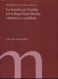 la familia en castilla en la baja edad media: violencia y conflic to-roberto jose gonzalez zalacain-9788479434571 la familia en castilla en la baja edad media: violencia y conflic to-roberto jose gonzalez zalacain-9788479434571