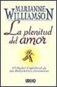 la plenitud del amor: el poder espiritual de las relaciones amoro sas-marianne williamson-9788479534271 la plenitud del amor: el poder espiritual de las relaciones amoro sas-marianne williamson-9788479534271