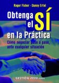 obtenga el si en la practica: como negociar, paso a paso, ante cu alquier situacion-roger fisher-danny ertel-9788480885171 obtenga el si en la practica: como negociar, paso a paso, ante cu alquier situacion-roger fisher-danny ertel-9788480885171
