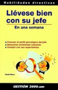 llevese bien con su jefe en una semana: conocer el perfil psicolo gico del jefe, solucionar problemas comunes, cumplir con sus espectativas-sandi mann-9788480887571 llevese bien con su jefe en una semana: conocer el perfil psicolo gico del jefe, solucionar problemas comunes, cumplir con sus espectativas-sandi mann-9788480887571