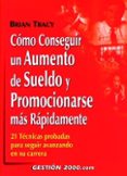 como conseguir aumento de sueldo y promocionarse rapidamente-brian tracy-9788480888271 como conseguir aumento de sueldo y promocionarse rapidamente-brian tracy-9788480888271