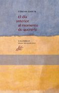 el dia anterior al momento de quererle-concha garcia-9788483592571 el dia anterior al momento de quererle-concha garcia-9788483592571