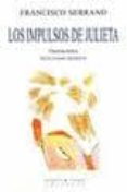 los impulsos de julieta-francisco serrano-9788483749371 los impulsos de julieta-francisco serrano-9788483749371