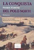 la conquista del polo norte-fergus fleming-9788483833971 la conquista del polo norte-fergus fleming-9788483833971