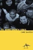 te dire quien eres-care santos-9788484280071 te dire quien eres-care santos-9788484280071