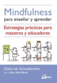 mindfulness para enseñar y aprender: estrategias practicas para maestros y educadores-deborah schoeberlein-suki sheth-9788484456971 mindfulness para enseñar y aprender: estrategias practicas para maestros y educadores-deborah schoeberlein-suki sheth-9788484456971