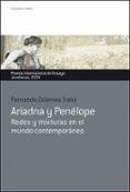 ariadna y penelope: redes y mixturas en el mundo contemporaneo (premio internacional de ensayo jovellanos 2004)-fernando zalamea traba-9788484591771 ariadna y penelope: redes y mixturas en el mundo contemporaneo (premio internacional de ensayo jovellanos 2004)-fernando zalamea traba-9788484591771