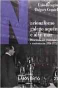 nacionalismo galego aquen e alen mar: desarticulacion, resistencia e rearticulacion (1936-1975)-uxio-breogan dieguez cequiel-9788484872771 nacionalismo galego aquen e alen mar: desarticulacion, resistencia e rearticulacion (1936-1975)-uxio-breogan dieguez cequiel-9788484872771