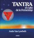 tantra, el culto de lo femenino-andre van lysebeth-9788486344771 tantra, el culto de lo femenino-andre van lysebeth-9788486344771
