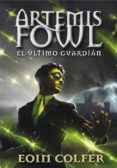 artemis fowl: el ultimo guardian-eoin colfer-9788490430071 artemis fowl: el ultimo guardian-eoin colfer-9788490430071