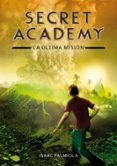 secret academy 5:la ultima mision-isaac palmiola-9788490434871 secret academy 5:la ultima mision-isaac palmiola-9788490434871