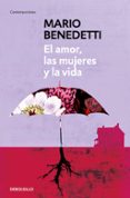 el amor, las mujeres y la vida-mario benedetti-9788490626771 el amor, las mujeres y la vida-mario benedetti-9788490626771