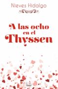 a las ocho, en el thyssen-nieves hidalgo-9788490704271 a las ocho, en el thyssen-nieves hidalgo-9788490704271