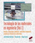tecnologia de los materiales en ingenieria (vol. 1): metales y aleaciones, polimeros, materiales compuestos, ceramicas y tecnicas de conformado-jose antonio puertolas-ricardo rios-miguel castro-9788490773871 tecnologia de los materiales en ingenieria (vol. 1): metales y aleaciones, polimeros, materiales compuestos, ceramicas y tecnicas de conformado-jose antonio puertolas-ricardo rios-miguel castro-9788490773871