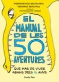 el manual de les 50 aventures que has de viure abans dels 13 anys-pierdomenico baccalario-tommaso percivale-9788491374671 el manual de les 50 aventures que has de viure abans dels 13 anys-pierdomenico baccalario-tommaso percivale-9788491374671