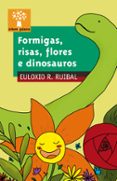 formigas, risas, flores e dinosaurios-euloxio rodriguez ruibal-9788491510871 formigas, risas, flores e dinosaurios-euloxio rodriguez ruibal-9788491510871