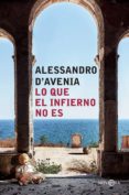 lo que el infierno no es (ebook)-alessandro d'avenia-9788491644071 lo que el infierno no es (ebook)-alessandro d'avenia-9788491644071
