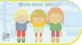 mola tenir amics!-assumpta mateu i vilaseca-9788492636471 mola tenir amics!-assumpta mateu i vilaseca-9788492636471