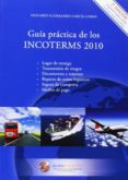 guía práctica de los incoterms 2010 (2ª edicion)-olegario llamazares garcia-lomas-9788493541071 guía práctica de los incoterms 2010 (2ª edicion)-olegario llamazares garcia-lomas-9788493541071
