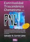 espiritualidad, trascendencia y chamanismo con pnl-salvador a. carrion lopez-9788493688271 espiritualidad, trascendencia y chamanismo con pnl-salvador a. carrion lopez-9788493688271