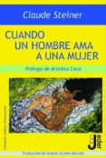 cuando un hombre ama a una mujer-claude m. steiner-9788493703271 cuando un hombre ama a una mujer-claude m. steiner-9788493703271