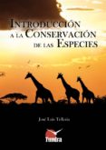 introduccion a la conservacion de las especies-jose luis teleria-9788493989071 introduccion a la conservacion de las especies-jose luis teleria-9788493989071