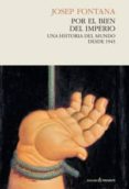 por el bien del imperio - rtc-josep fontana lazaro-9788494100871 por el bien del imperio - rtc-josep fontana lazaro-9788494100871