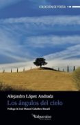 los angulos del cielo-alejandro lopez andrada-9788494268571 los angulos del cielo-alejandro lopez andrada-9788494268571