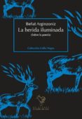 la herida iluminada-beñat arginzoniz-9788494341571 la herida iluminada-beñat arginzoniz-9788494341571