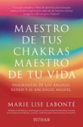 maestro de tus chakras, maestro de tu vida: recuerdo de las memorias ocultas-marie lise labonte-9788494525971 maestro de tus chakras, maestro de tu vida: recuerdo de las memorias ocultas-marie lise labonte-9788494525971