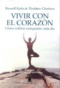 vivir con el corazon: como cultivar compasion cada dia-thubten chodron-9788494532771 vivir con el corazon: como cultivar compasion cada dia-thubten chodron-9788494532771
