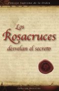 los rosacruces desvelan el secreto (ebook)-9788495285171 los rosacruces desvelan el secreto (ebook)-9788495285171