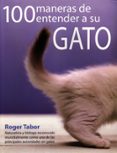 100 maneras de entender a su gato-roger tabor-9788495376671 100 maneras de entender a su gato-roger tabor-9788495376671