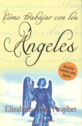 como trabajar con los angeles (2ª edicion)-elizabeth clare prophet-9788495513571 como trabajar con los angeles (2ª edicion)-elizabeth clare prophet-9788495513571