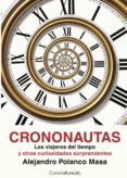 crononautas: los viajeros del tiempo-alejandro polanco masa-9788495645371 crononautas: los viajeros del tiempo-alejandro polanco masa-9788495645371