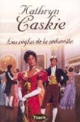las reglas de la seduccion-kathryn caskie-9788495752871 las reglas de la seduccion-kathryn caskie-9788495752871