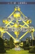 gravedad y antigravedad-j.c.m. lanau-9788495794871 gravedad y antigravedad-j.c.m. lanau-9788495794871