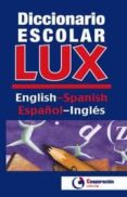 diccionaro escolar lux english-spanish / español-inglés-9788495920171 diccionaro escolar lux english-spanish / español-inglés-9788495920171