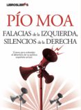 falacias de la izquierda, silencios de la derecha: claves para en tender el deterioro de la politica española actual-pio moa-9788496088771 falacias de la izquierda, silencios de la derecha: claves para en tender el deterioro de la politica española actual-pio moa-9788496088771