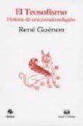 el teosofismo: historia de una pseudorreligion-rene guenon-9788496094871 el teosofismo: historia de una pseudorreligion-rene guenon-9788496094871