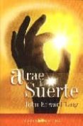 atrae la suerte-john edward tang-9788496595071 atrae la suerte-john edward tang-9788496595071