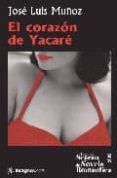 el corazon de yacare (premio seseña de novela romantica)-jose luis muñoz-9788496715271 el corazon de yacare (premio seseña de novela romantica)-jose luis muñoz-9788496715271