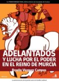 adelantados y lucha por el poder en el reino de murcia-braulio vazquez campos-9788496806771 adelantados y lucha por el poder en el reino de murcia-braulio vazquez campos-9788496806771