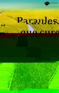 paraules que curen (3ª ed.)-alex rovira-9788496981171 paraules que curen (3ª ed.)-alex rovira-9788496981171