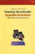 empresas documentales de gestion de archivos: estudio, analisis y descripcion de servicios-ana maria cordon arroyo-9788497041171 empresas documentales de gestion de archivos: estudio, analisis y descripcion de servicios-ana maria cordon arroyo-9788497041171