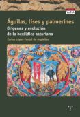 aguilas, lises y palmerines-carlos lopez-fanjul de argüelles-9788497043571 aguilas, lises y palmerines-carlos lopez-fanjul de argüelles-9788497043571