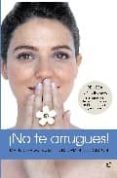 ¡no te arrugues!: belleza sin cirugia: las tecnicas dermocosmetic as mas modernas y eficaces-ricardo ruiz-9788497347471 ¡no te arrugues!: belleza sin cirugia: las tecnicas dermocosmetic as mas modernas y eficaces-ricardo ruiz-9788497347471
