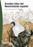 (pe) grandes hitos del renacimiento español-jesus maria parrado del olmo-9788497390071 (pe) grandes hitos del renacimiento español-jesus maria parrado del olmo-9788497390071